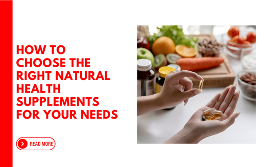 How to Choose the Right Natural Health Supplements for Your Needs